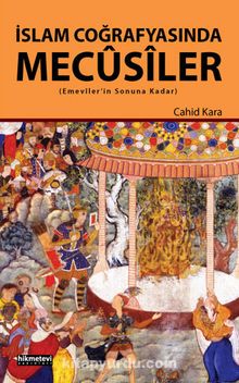 İslam Coğrafyasında Mecusiler - Cahid Kara