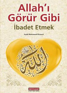 Allah'ı Görür Gibi İbadet Etmek