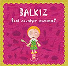 Balkız Soruyor: Beni Sevmiyor musunuz?