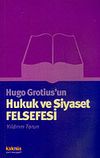 Hugo Grotius'un Hukuk ve Siyaset Felsefesi