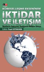 Küreselleşme Ekseninde İktidar ve İletişim & İktidarın İletişimi, İletişimin İktidar Etkisi