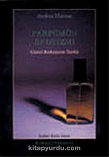 Parfümün Erotizmi "Güzel Kokuların Tarihi"