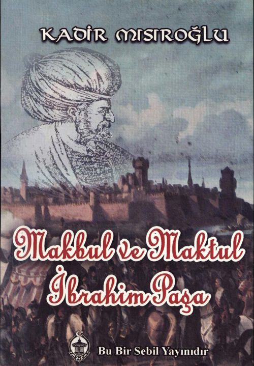 Makbul ve Maktul İbrahim Paşa