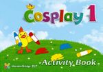 Cosplay 1 Activity Book  (Okul Öncesi İngilizce) 