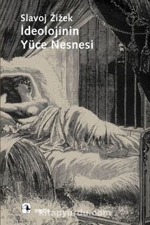 İdeolojinin Yüce Nesnesi - Slavoj Zizek