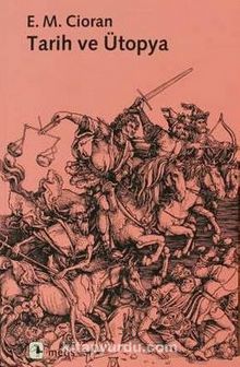 Tarih ve Ütopya - Emil Michel Cioran