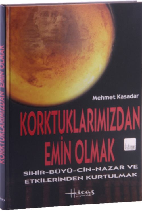 Korktuklarımızdan Emin Olmak & Sihir-Büyü-Cin-Nazar ve Etkilerinden Kurtulmak