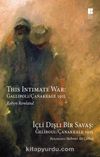 İçli Dışlı Bir Savaş Gelibolu-Çanakkale 1915 & This Intimate War: Gallipoli / Çanakkale 1915