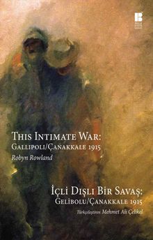 İçli Dışlı Bir Savaş Gelibolu-Çanakkale 1915 & This Intimate War: Gallipoli / Çanakkale 1915
