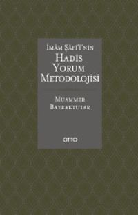 İmam Şafi'i'nin Hadis Yorum Metodolojisi
