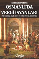 Osmanlı'da Vergi İsyanları & 1730 Patrona Halil İsyanı ve Diğer İsyan Hareketleriq