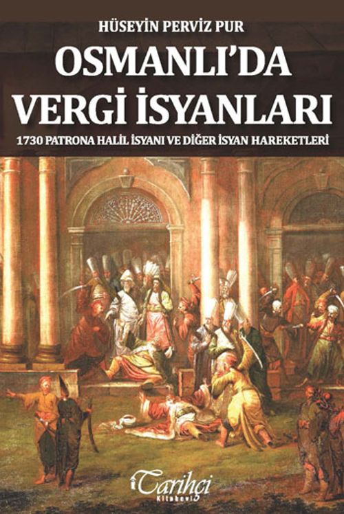 Osmanlı'da Vergi İsyanları & 1730 Patrona Halil İsyanı ve Diğer İsyan Hareketleriq