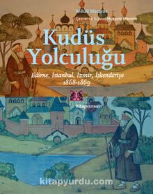 Kudüs Yolculuğu & Edirne, İstanbul, İzmir, İskenderiye 1868-1869