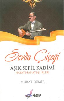 Sevda Çiçeği & Aşık Sefil Kadimi Hayatı-Sanatı-Şiirleri