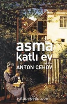 Asma Katlı Ev - Anton Çehov