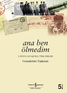 Ana Ben Ölmedim / 1. Dünya Savaşında Türk Esirleri