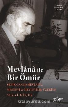 Şefik Can-Mevlana İle Bir Ömür - Sezai Küçük