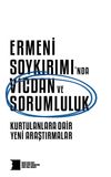 Ermeni Soykırımı&rsquo;nda Vicdan ve Sorumluluk & Kurtulanlara Dair Yeni Araştırmalar
