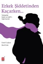 Erkek Şiddetinden Kaçarken & Türkiye'de Kadın ve LGBTİ+ Sığınmacılar