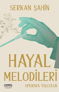Hayal Melodileri  Opera Yolculuğu
