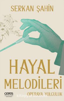 Hayal Melodileri  Opera Yolculuğu - Serkan Şahin