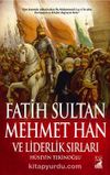 Fatih Sultan Mehmed Han ve Liderlik Sırları