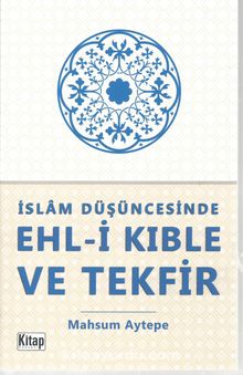 İslam Düşüncesinde Ehl-i Kıble ve Tekfir - Mahsum Aytepe
