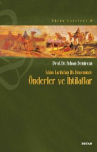 İslam Tarihi'nin İlk Döneminde Önderler ve İhtilafları
