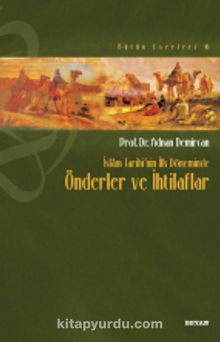 İslam Tarihi’nin İlk Döneminde Önderler ve İhtilafları - Prof. Dr. Adnan Demircan