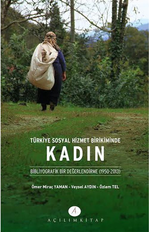 Türkiye Sosyal Hizmet Birikiminde Kadın & Bibliyografik Bir Değerlendirme (1950-2013)
