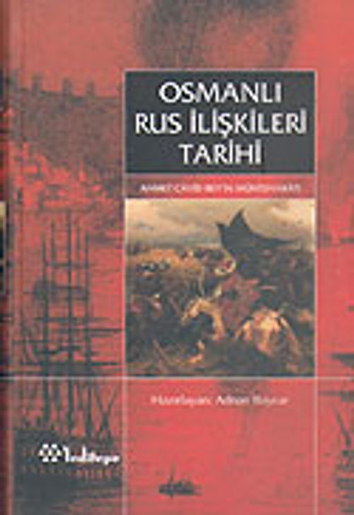 Osmanlı Rus İlişkileri Tarihi (Ahmet Cavid Bey'in Müntehabatı)&Latinize edilmiş Osmanlıca