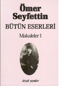 Makaleler 1 / Ömer Seyfettin Bütün Eserleri 6