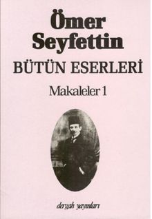 Makaleler 1 / Ömer Seyfettin Bütün Eserleri 6