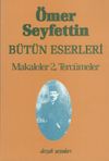 Makaleler 2 Terc&uuml;meler / &Ouml;mer Seyfettin B&uuml;t&uuml;n Eserleri 7