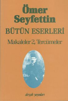 Makaleler 2 Tercümeler / Ömer Seyfettin Bütün Eserleri 7