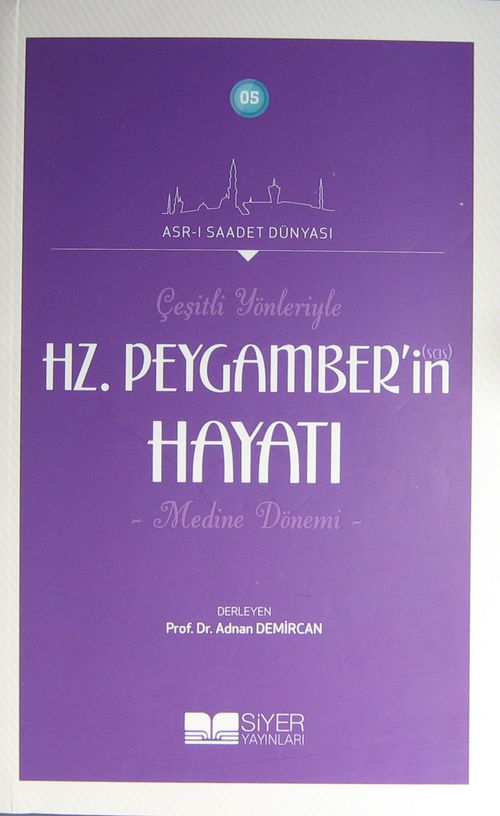 Çeşitli Yönleriyle Hz. Peygamber'in (s.a.s.) Hayatı (Medine Dönemi)