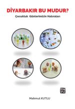 Diyarbakır Bu Mudur? & Çocukluk Günlerimizin Hatıraları