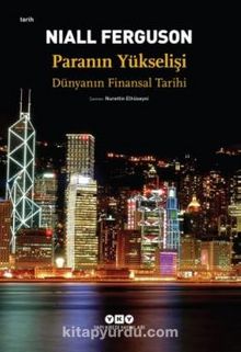 Paranın Yükselişi & Dünyanın Finansal Tarihi - Niall Ferguson