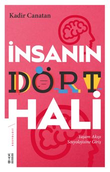 İnsanın Dört Hali & Yaşam Akışı Sosyolojisine Giriş