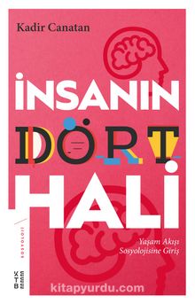 İnsanın Dört Hali & Yaşam Akışı Sosyolojisine Giriş - Kadir Canatan