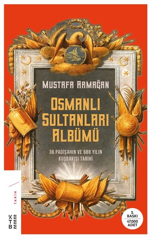 Osmanlı Sultanları Albümü & 36 Padişahın ve 688 Yılın Kuşbakışı Tarihi