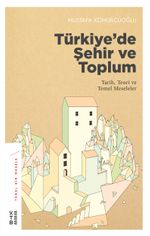 Türkiye'de Şehir ve Toplum & Tarih, Teori ve Temel Meseleler