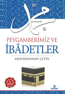 Peygamberimiz ve İbadetler - Prof. Dr. Abdurrahman Çetin