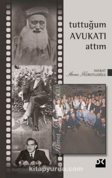 Tuttuğum Avukatı Attım - Av. Ahmet Kurutluoğlu