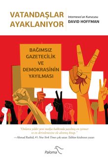 Vatandaşlar Ayaklanıyor & Bağımsız Gazetecilik ve Demokrasinin Yayılması