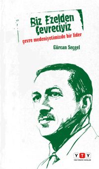 Biz Ezelden Çevreciyiz & Çevre Medeniyetimizde Bir Lider