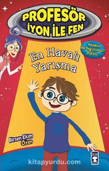 En Havalı Yarışma / Profesör İyon ile Fen - Birsen Ekim Özen