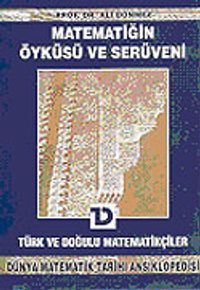 Türk ve Doğulu Matematikçiler / Matematiğin Öyküsü ve Serüveni