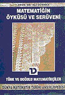 Türk ve Doğulu Matematikçiler / Matematiğin Öyküsü ve Serüveni