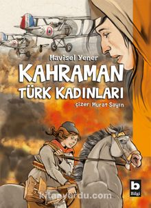 Kahraman Türk Kadınları - Mavisel Yener